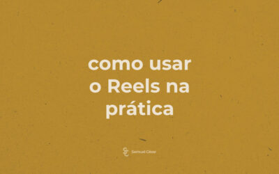 Como usar o Reels na prática